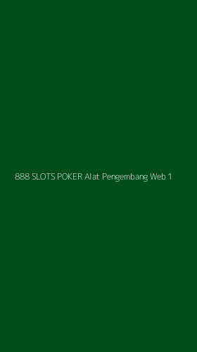 Tampilan Antarmuka Aplikasi 888 Slots Poker Alat Pengembang Web - 1