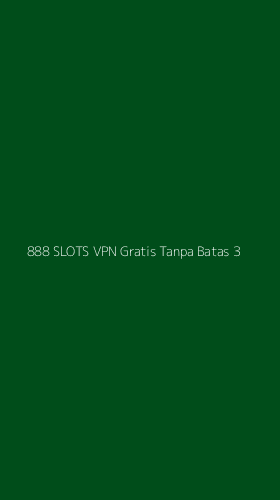 Tampilan Antarmuka Aplikasi 888 Slots Vpn Gratis Tanpa Batas - 3