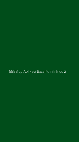 Tampilan Antarmuka Aplikasi 8888 Jp Aplikasi Baca Komik Indo - 2