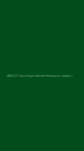 Tampilan Antarmuka Aplikasi 888slot Situs Dengan Metode Pembayaran Lengkap - 1