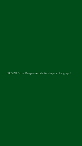 Tampilan Antarmuka Aplikasi 888slot Situs Dengan Metode Pembayaran Lengkap - 3