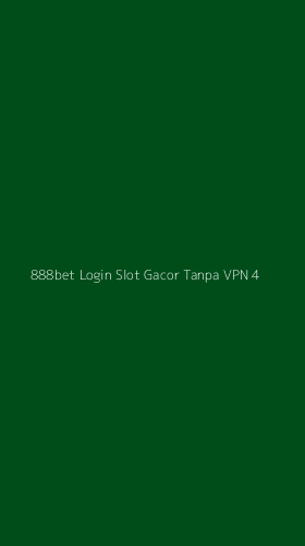Tampilan Antarmuka Aplikasi 888bet Login Slot Gacor Tanpa Vpn - 4
