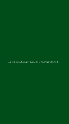 Tampilan Antarmuka Aplikasi 88bet Link Alternatif Game Rpg Android Offline - 3