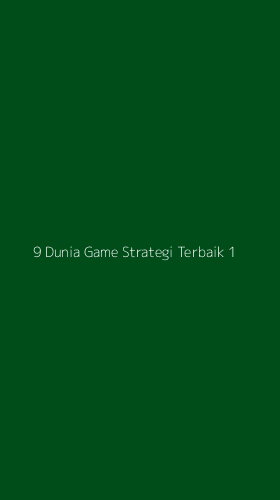 Tampilan Antarmuka Aplikasi 9 Dunia Game Strategi Terbaik - 1