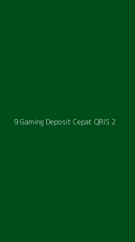 Tampilan Antarmuka Aplikasi 9 Gaming Deposit Cepat Qris - 2
