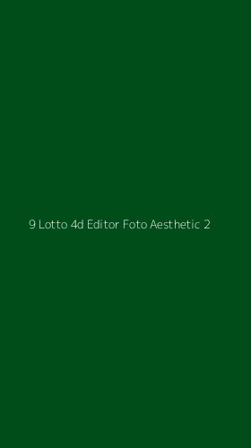 Tampilan Antarmuka Aplikasi 9 Lotto 4d Editor Foto Aesthetic - 2