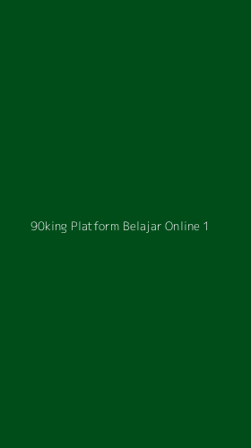 Tampilan Antarmuka Aplikasi 90king Platform Belajar Online - 1
