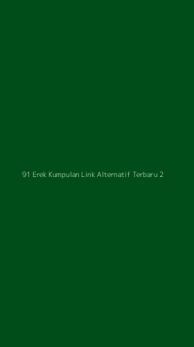 Tampilan Antarmuka Aplikasi 91 Erek Kumpulan Link Alternatif Terbaru - 2