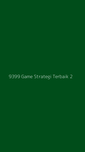 Tampilan Antarmuka Aplikasi 9399 Game Strategi Terbaik - 2