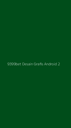 Tampilan Antarmuka Aplikasi 9399bet Desain Grafis Android - 2