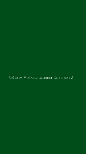 Tampilan Antarmuka Aplikasi 98 Erek Aplikasi Scanner Dokumen - 2