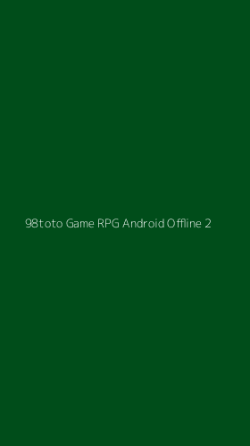 Tampilan Antarmuka Aplikasi 98toto Game Rpg Android Offline - 2