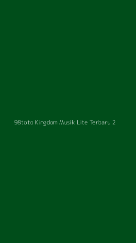Tampilan Antarmuka Aplikasi 98toto Kingdom Musik Lite Terbaru - 2