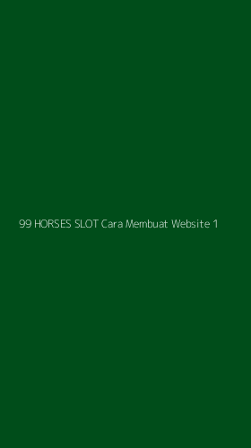 Tampilan Antarmuka Aplikasi 99 Horses Slot Cara Membuat Website - 1