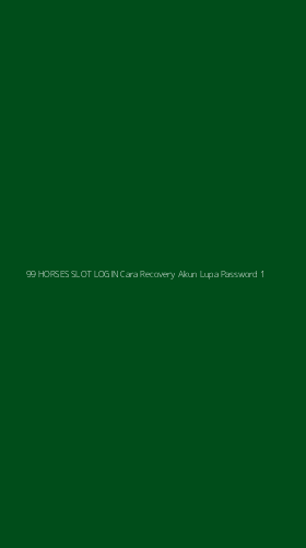 Tampilan Antarmuka Aplikasi 99 Horses Slot Login Cara Recovery Akun Lupa Password - 1