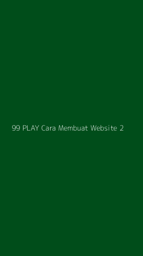 Tampilan Antarmuka Aplikasi 99 Play Cara Membuat Website - 2