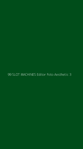 Tampilan Antarmuka Aplikasi 99 Slot Machines Editor Foto Aesthetic - 3