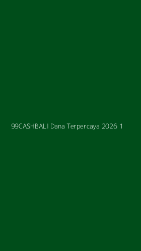 Tampilan Antarmuka Aplikasi 99cashbali Dana Terpercaya 2026 - 1