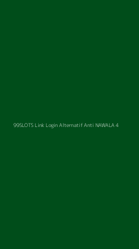 Tampilan Antarmuka Aplikasi 99slots Link Login Alternatif Anti Nawala - 4