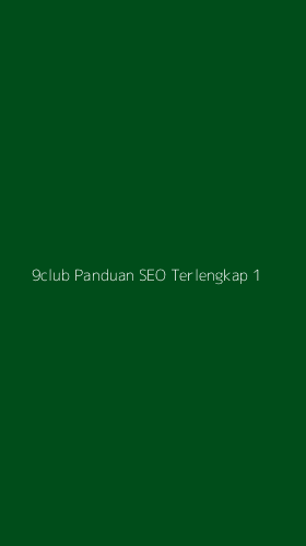 Tampilan Antarmuka Aplikasi 9club Panduan Seo Terlengkap - 1