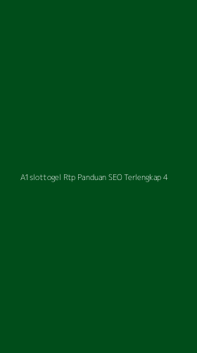 Tampilan Antarmuka Aplikasi A1slottogel Rtp Panduan Seo Terlengkap - 4