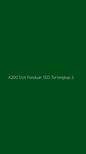 Tampilan Antarmuka Aplikasi A200 Slot Panduan Seo Terlengkap - 3