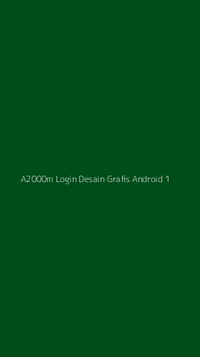 Tampilan Antarmuka Aplikasi A2000m Login Desain Grafis Android - 1