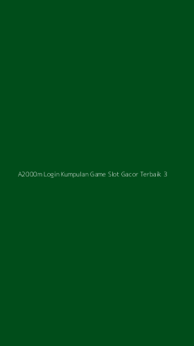 Tampilan Antarmuka Aplikasi A2000m Login Kumpulan Game Slot Gacor Terbaik - 3
