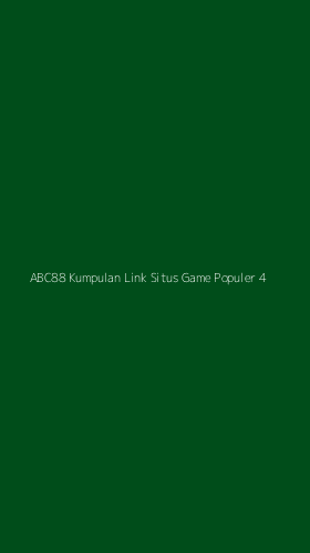 Tampilan Antarmuka Aplikasi Abc88 Kumpulan Link Situs Game Populer - 4