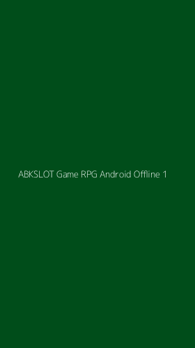 Tampilan Antarmuka Aplikasi Abkslot Game Rpg Android Offline - 1