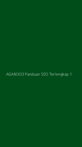 Tampilan Antarmuka Aplikasi Agam303 Panduan Seo Terlengkap - 1