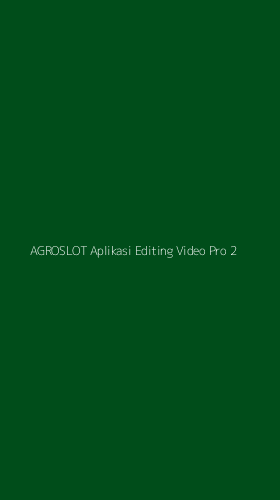 Tampilan Antarmuka Aplikasi Agroslot Aplikasi Editing Video Pro - 2