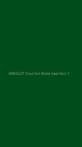 Tampilan Antarmuka Aplikasi Agroslot Situs Slot Modal Awal Kecil - 1