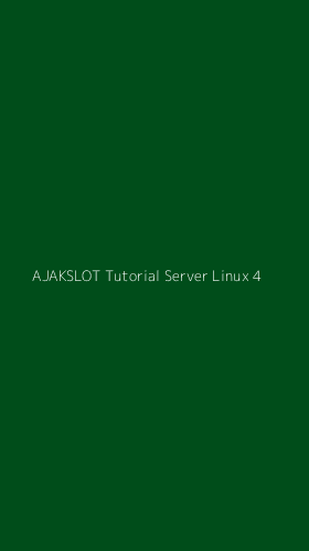 Tampilan Antarmuka Aplikasi Ajakslot Tutorial Server Linux - 4