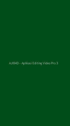 Tampilan Antarmuka Aplikasi AJIB4D - Aplikasi Editing Video Pro - 3