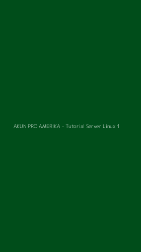 Tampilan Antarmuka Aplikasi AKUN PRO AMERIKA - Tutorial Server Linux - 1