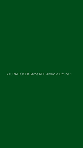 Tampilan Antarmuka Aplikasi Akuratpoker Game Rpg Android Offline - 1
