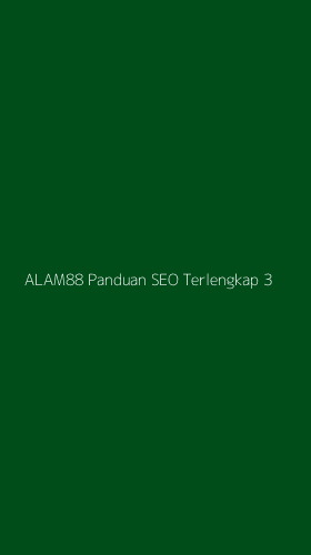 Tampilan Antarmuka Aplikasi Alam88 Panduan Seo Terlengkap - 3