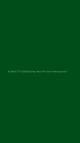 Tampilan Antarmuka Aplikasi Alaska777 Login Daftar Akun Pro Slot Internasional - 1