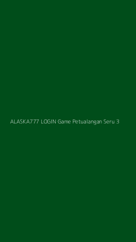 Tampilan Antarmuka Aplikasi Alaska777 Login Game Petualangan Seru - 3