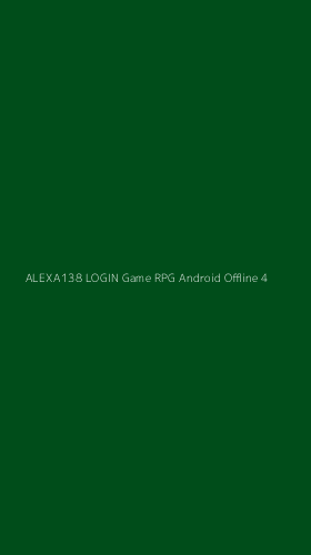 Tampilan Antarmuka Aplikasi Alexa138 Login Game Rpg Android Offline - 4