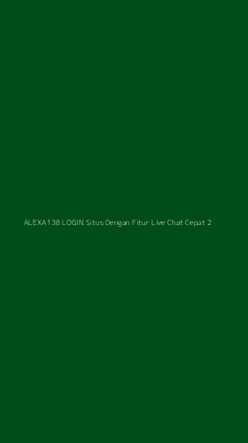 Tampilan Antarmuka Aplikasi Alexa138 Login Situs Dengan Fitur Live Chat Cepat - 2