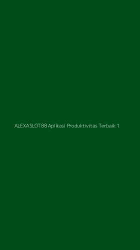 Tampilan Antarmuka Aplikasi Alexaslot88 Aplikasi Produktivitas Terbaik - 1