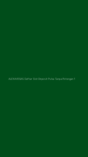 Tampilan Antarmuka Aplikasi Alexavegas Daftar Slot Deposit Pulsa Tanpa Potongan - 1