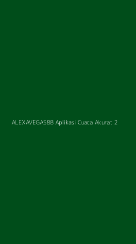Tampilan Antarmuka Aplikasi Alexavegas88 Aplikasi Cuaca Akurat - 2