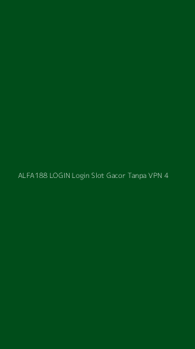 Tampilan Antarmuka Aplikasi Alfa188 Login Login Slot Gacor Tanpa Vpn - 4