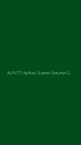 Tampilan Antarmuka Aplikasi Alfa777 Aplikasi Scanner Dokumen - 2