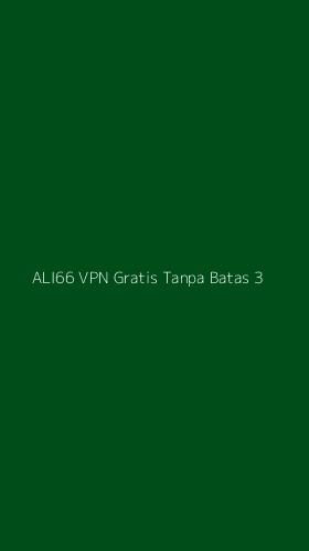 Tampilan Antarmuka Aplikasi Ali66 Vpn Gratis Tanpa Batas - 3