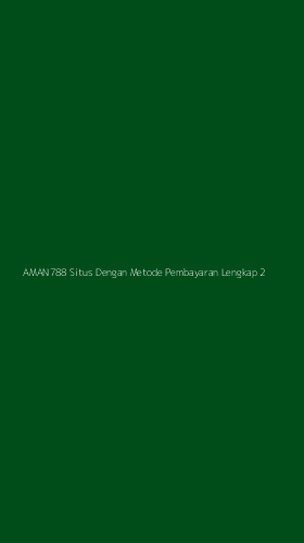 Tampilan Antarmuka Aplikasi Aman788 Situs Dengan Metode Pembayaran Lengkap - 2
