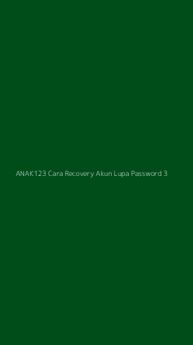 Tampilan Antarmuka Aplikasi Anak123 Cara Recovery Akun Lupa Password - 3